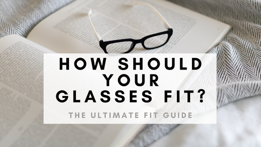 How Should Your Glasses Fit?